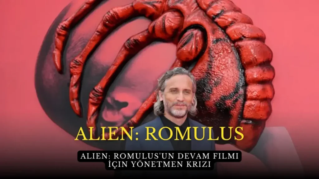 Alien: Romulus'un Devam Filmi İçin Yönetmen Krizi