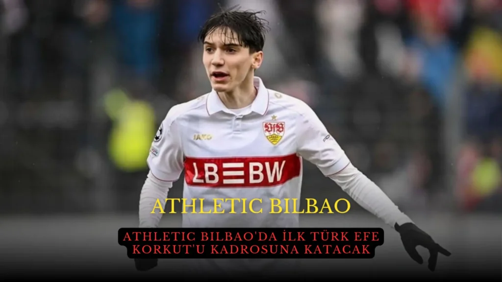 Athletic Bilbao'da İlk Türk Efe Korkut'u Kadrosuna Katacak