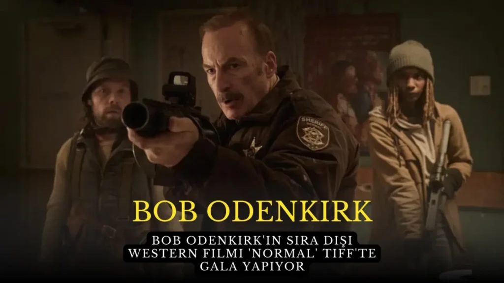 Bob Odenkirk'in Sıra dışı Western Filmi 'Normal' TIFF'te Gala Yapıyor