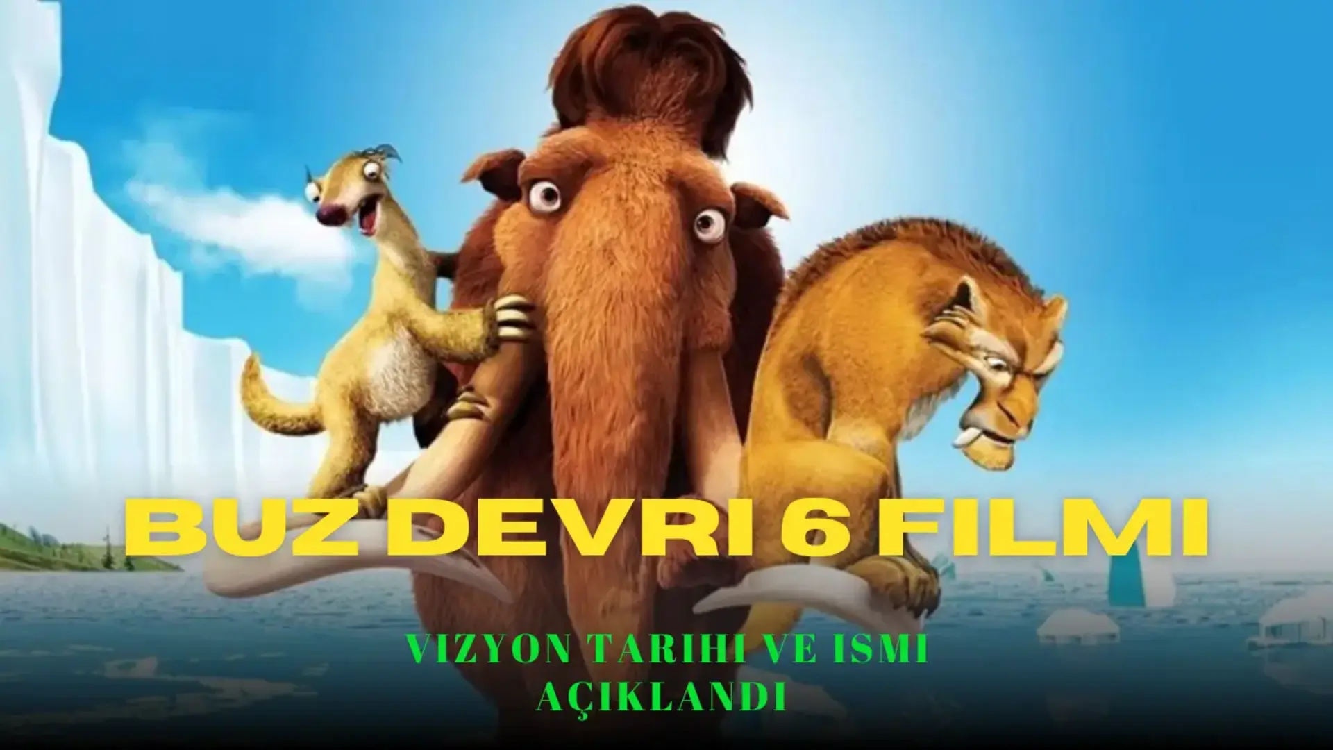 Buz Devri 6 Filminin vizyon tarihi ve ismi açıklandı