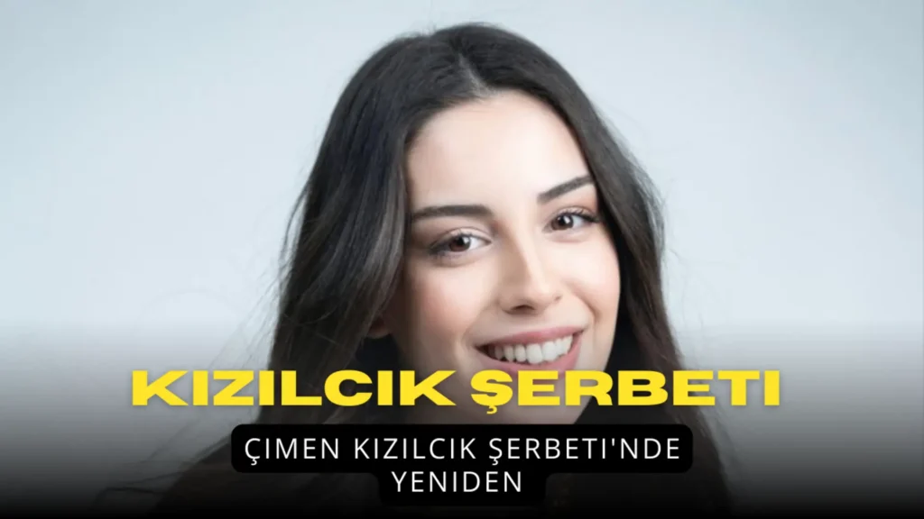 Çimen Kızılcık Şerbeti'nde yeniden