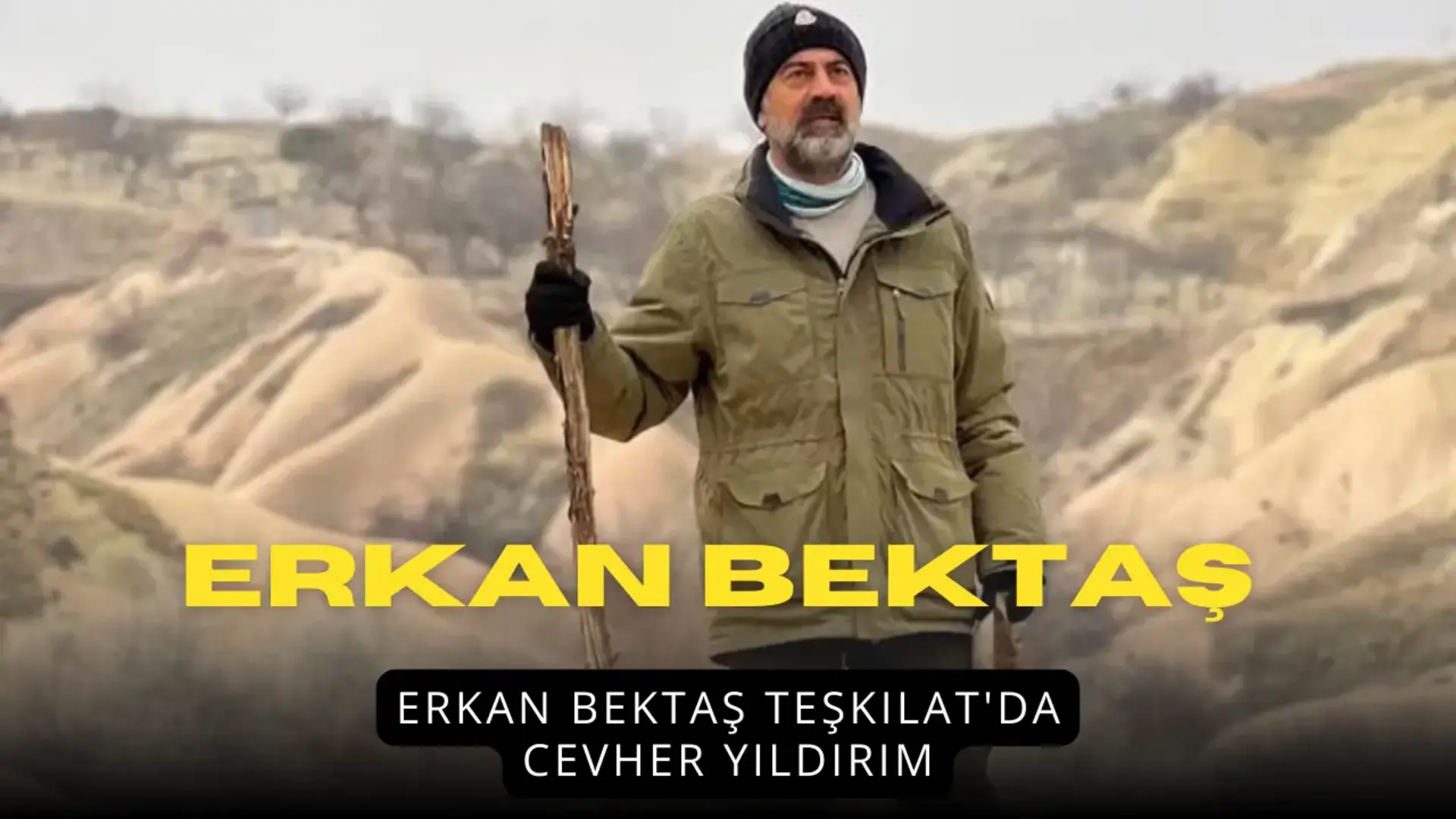 Erkan Bektaş Teşkilat'da Cevher Yıldırım