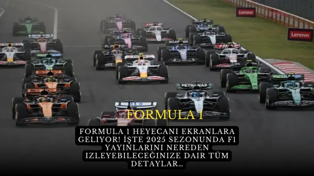 Formula 1 heyecanı ekranlara geliyor! İşte 2025 sezonunda F1 yayınlarını nereden izleyebileceğinize dair tüm detaylar…