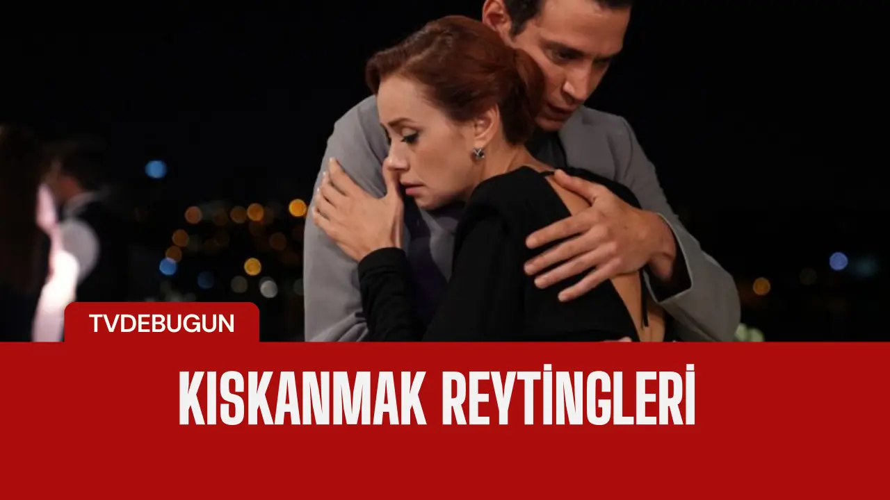 Kıskanmakın İkinci Bölümü Reytin