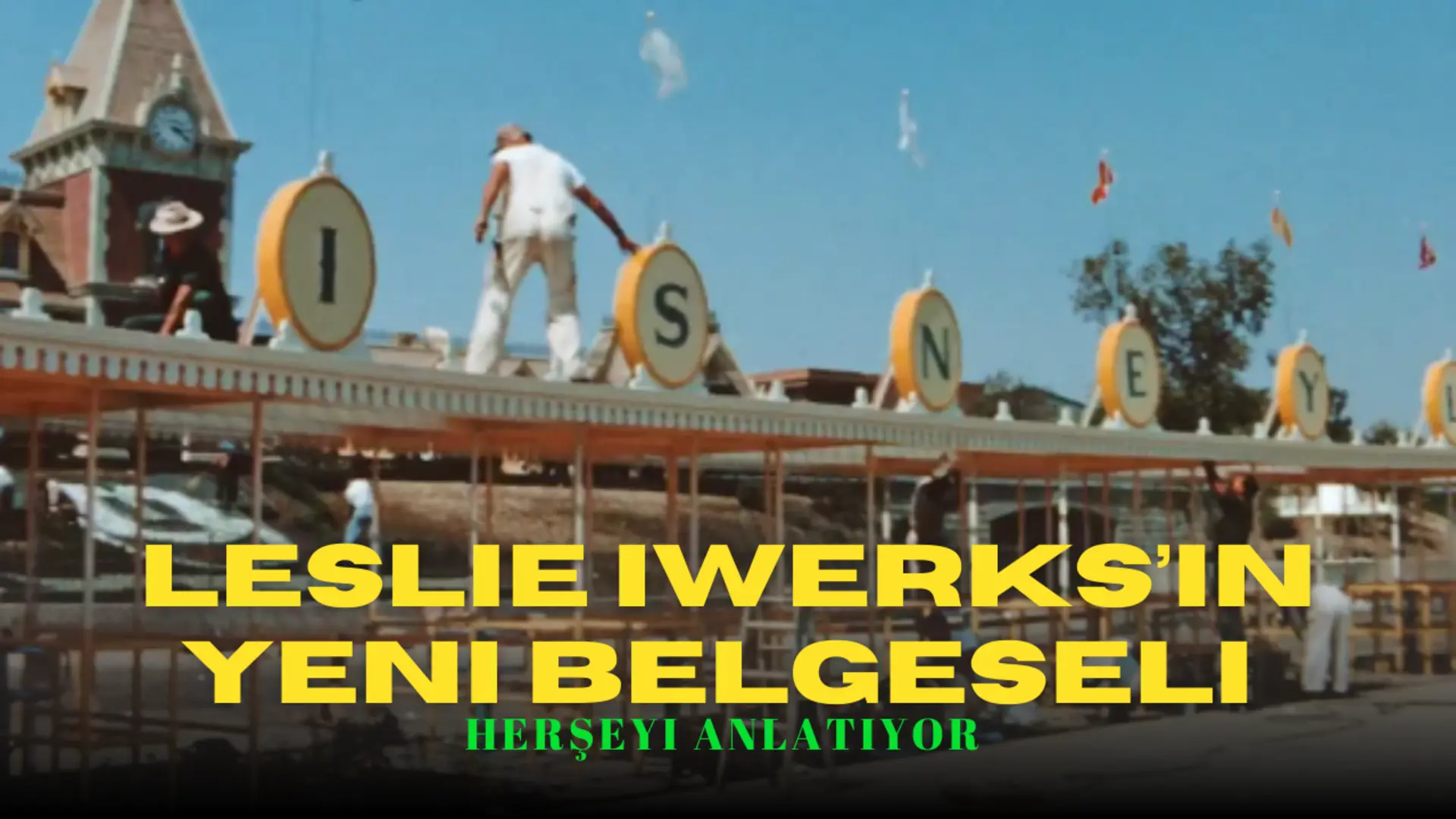 Leslie Iwerks’ın Yeni Belgeseli Disney’i Anlatıyor