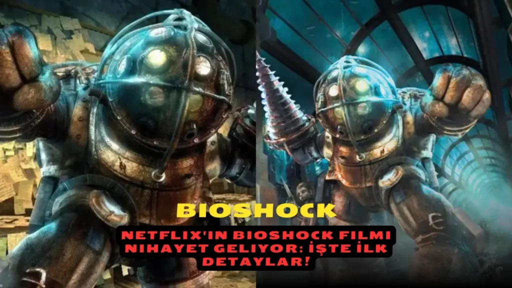 Netflix'in BioShock Filmi Nihayet Geliyor: İşte İlk Detaylar!