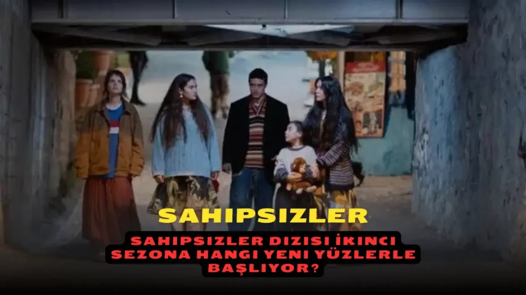 Sahipsizler Dizisi İkinci Sezona Hangi Yeni Yüzlerle Başlıyor?
