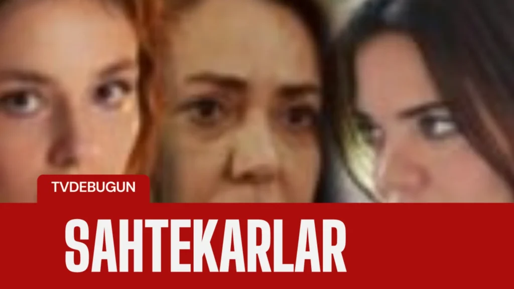 Sahtekarlar Dizisinde Hilal Altınbilek’in Rol İsmi Neden Değişti? İşte Şaşırtan Gelişme!