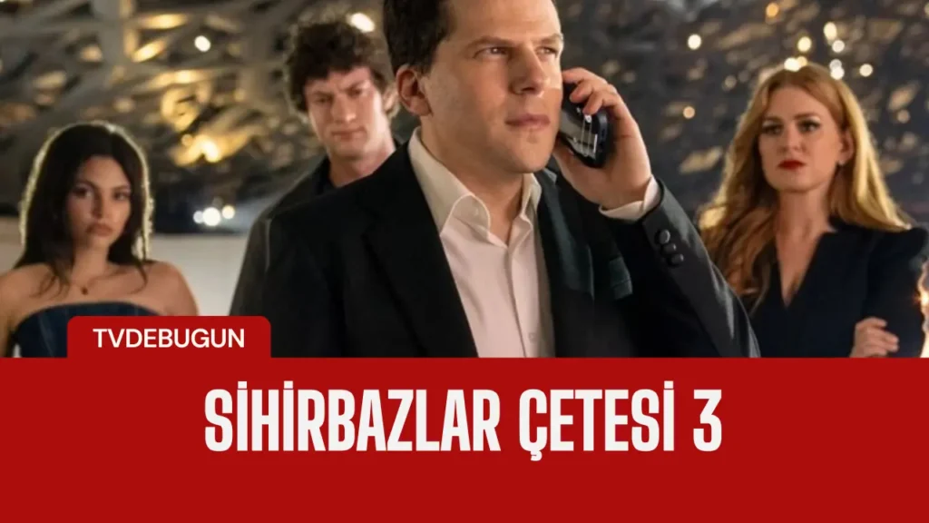Sihirbazlar Çetesi 3'ten Yeni Fragman İşte Tüm Detaylar