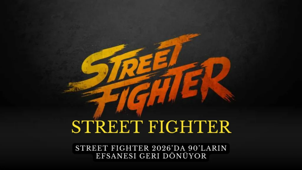 Street Fighter 2026’da 90’ların Efsanesi Geri Dönüyor