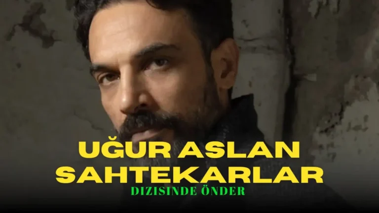 Uğur Aslan Sahtekarlar dizisinde Önder