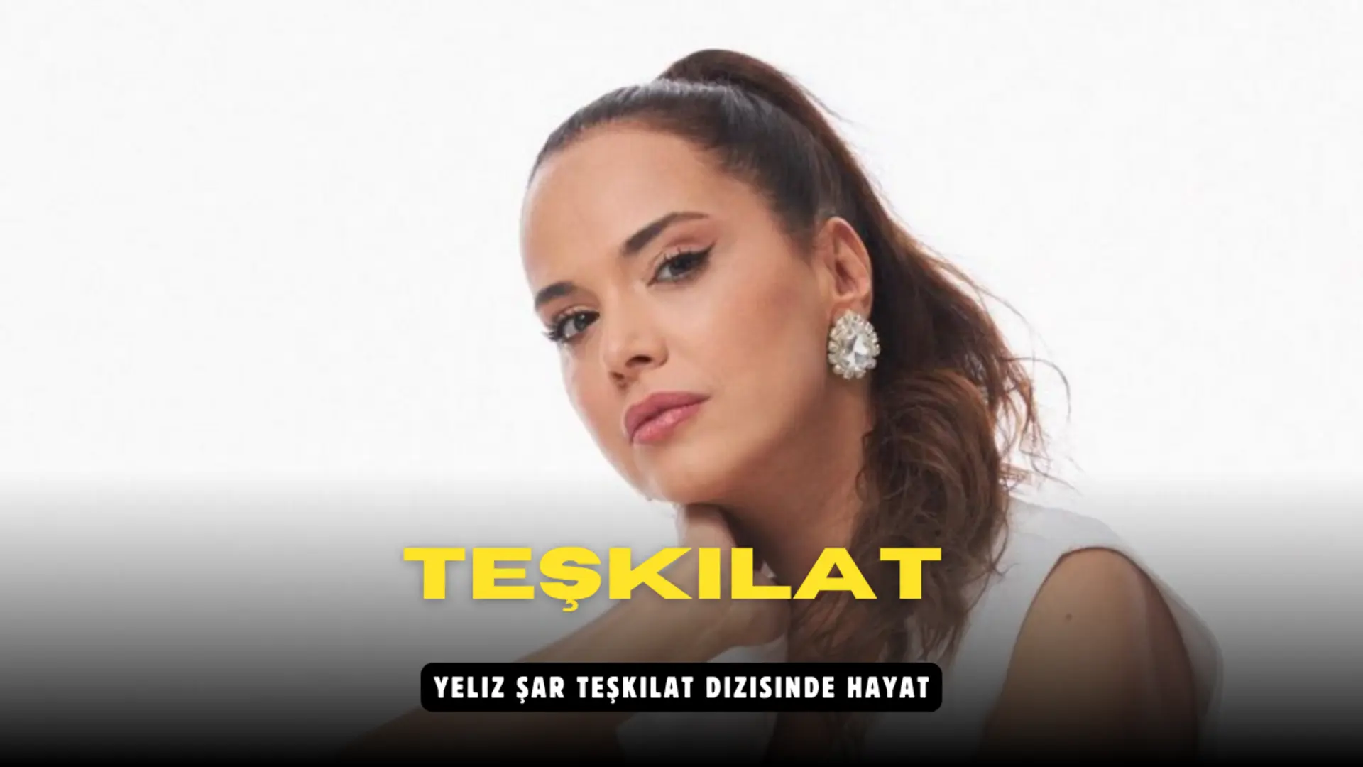 Yeliz Şar Teşkilat dizisinde Hayat
