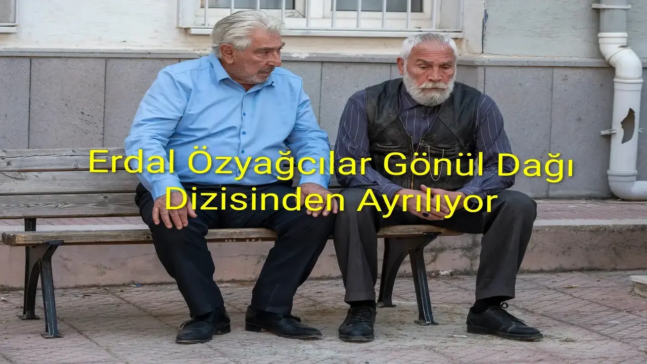 Erdal Özyağcılar gönül dağı dizi