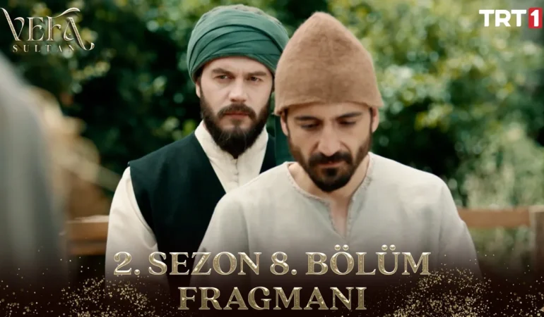 Vefa Sultan 2. Sezon 8. Bölüm Neden Yok? Yeni Bölüm Ne Zaman Yayınlanacak?