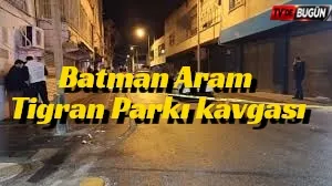 Batman Aram Tigran Parkı kavgası