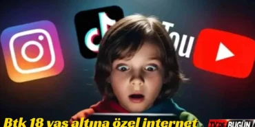 Btk 18 yaş altına özel internet