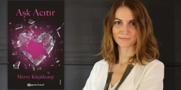 Merve Küçüksarp’ın Yeni Romanı Aşk Acıtır Epsilon’dan Çıktı - TV de Bugün İnternet Haberleri