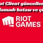 Riot Client güncelleme yapılamadı hatası ve çözüm