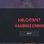 Valorant VAN9003 hatası nedir ve nasıl çözülür