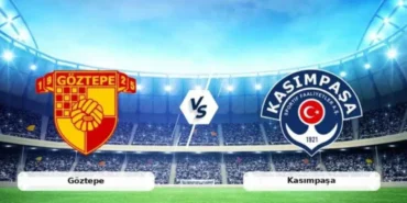 Göztepe Kasımpaşa maçı ne zaman ve hangi kanalda yayınlanacak