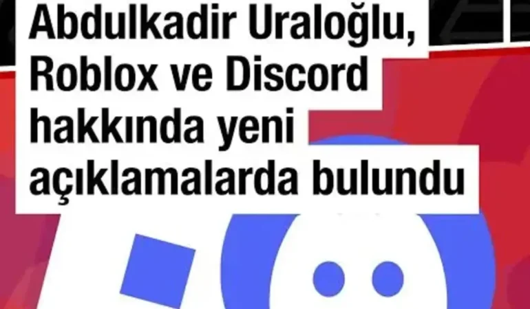 Türkiye’de Roblox ve Discord’un Geleceği: Bakan Uraloğlu’nun Açıklamaları Işığında Kritik Süreç