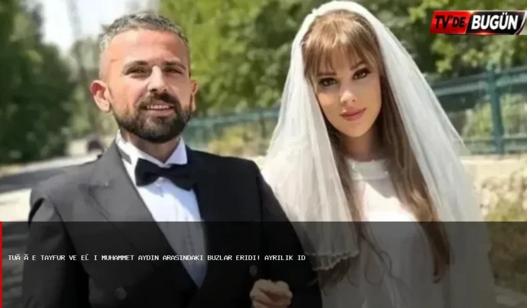 Tuğçe Tayfur ve Muhammet Aydın Yeniden Bir Arada! Boşanma İddialarına Son Noktayı Koyan Paylaşım