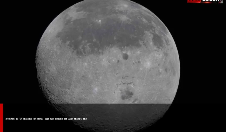 Artemis II astronotları Apollo 13 rekorunu kırarak tarihe geçti