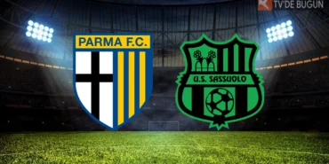 Parma-8211-Sassuolo-Maci-Ne-Zaman-Saat-Kacta-ve-Hangi-Kanalda-featured