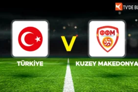 Türkiye Kuzey Makedonya maçı saat kaçta ve hangi kanalda?