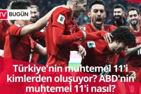 Türkiye'nin muhtemel 11'i kimler
