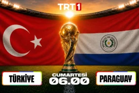 2026 Dünya Kupası Heyecanı 20 Haziran Cumartesi Türkiye - Paraguay Maçı Rehberi