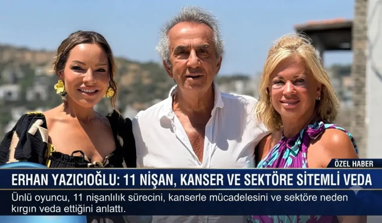 Erhan Yazıcıoğlu: 11 nişan, kanser ve sektöre sitemli veda