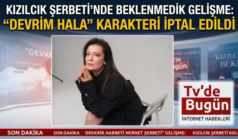 Kızılcık Şerbeti’nde Beklenmedik Gelişme: “Devrim Hala” Karakteri İptal Edildi