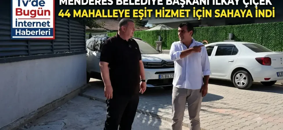 Menderes Belediye Başkanı İlkay Çiçek 44 mahalleye eşit hizmet için sahaya indi 8 1784194367803