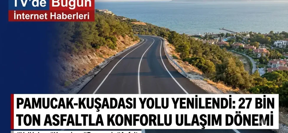 Pamucak-Kuşadası Yolu Yenilendi: 27 Bin Ton Asfaltla Konforlu Ulaşım Dönemi 3 1784319505080