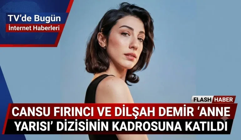 Cansu Fırıncı ve Dilşah Demir “Anne Yarısı” Dizisinin Kadrosuna Katıldı