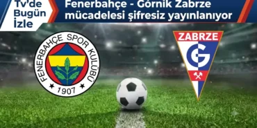 Fenerbahçe - Górnik Zabrze mücadelesi şifresiz yayınlanıyor 11 1784648244022