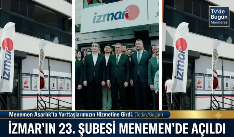 İZMAR’ın 23. Şubesi Menemen’de Açıldı
