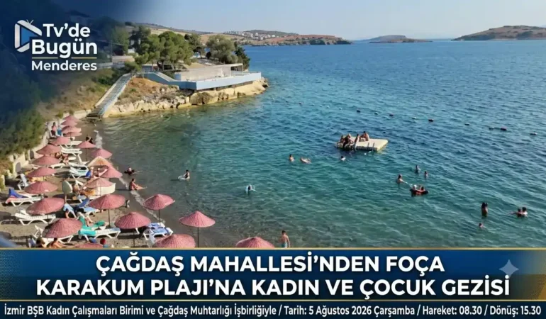 Çağdaş Mahallesi’nden Foça Karakum Plajı’na Kadın ve Çocuk Gezisi