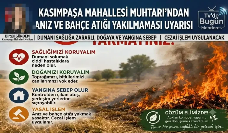 Kasımpaşa Mahallesi Muhtarı’ndan Anız ve Bahçe Atığı Yakılmaması Uyarısı