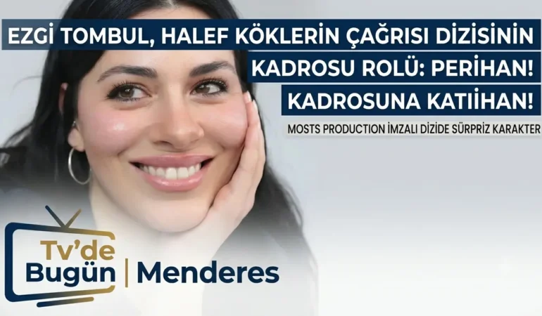 Ezgi Tombul Halef Köklerin Çağrısı Dizisinin Kadrosuna Katıldı