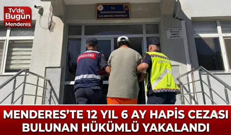 Menderes’te 12 Yıl Hapis Cezası Bulunan Hükümlü Yakalandı
