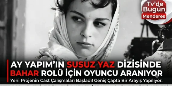 Ay Yapım’ın Susuz Yaz dizisinde Bahar rolü için oyuncu aranıyor