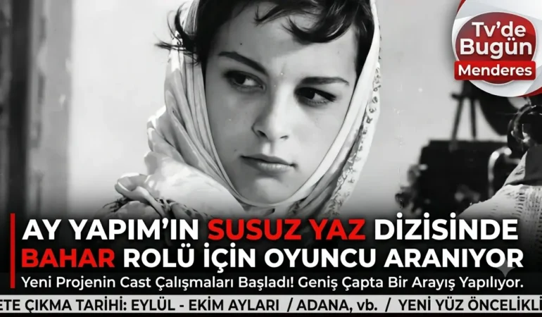 Ay Yapım’ın Susuz Yaz dizisinde Bahar rolü için oyuncu aranıyor