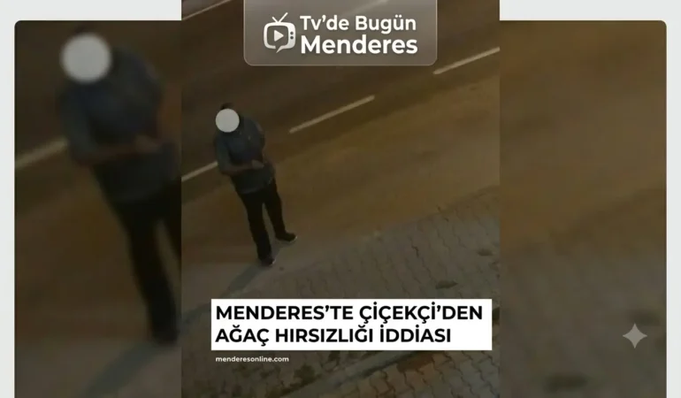 Menderes’te çiçekçi’den ağaç hırsızlığı iddiası