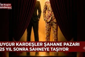 Uygur Kardeşler Şahane Pazarı 25 Yıl Sonra Sahneye Taşıyor