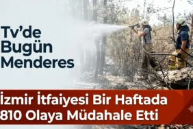 İzmir İtfaiyesi Bir Haftada 810 Olaya Müdahale Etti