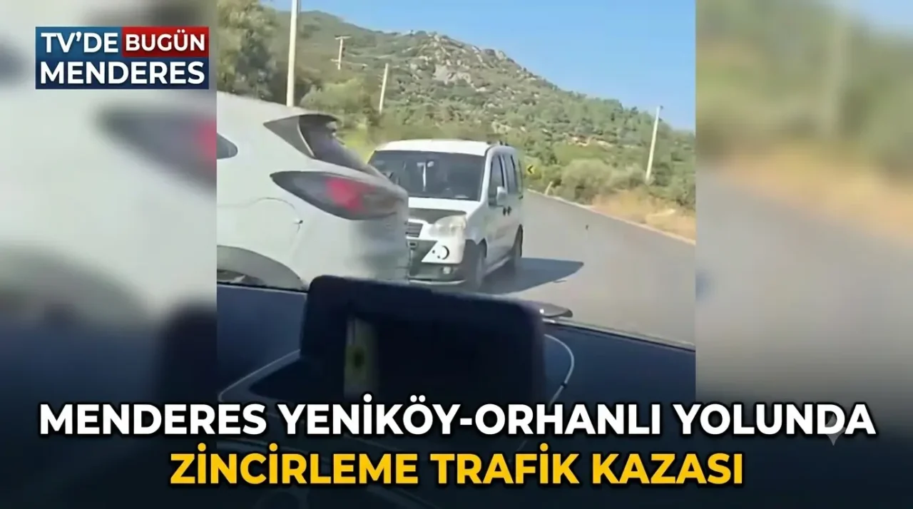 Menderes Yeniköy-Orhanlı Yolunda Zincirleme Trafik Kazası